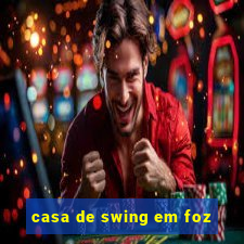 casa de swing em foz